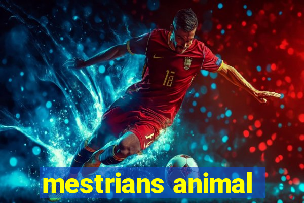 mestrians animal